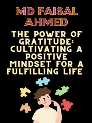 cover image of The Power of Gratitude--Cultivating a Positive Mindset for a Fulfilling Life